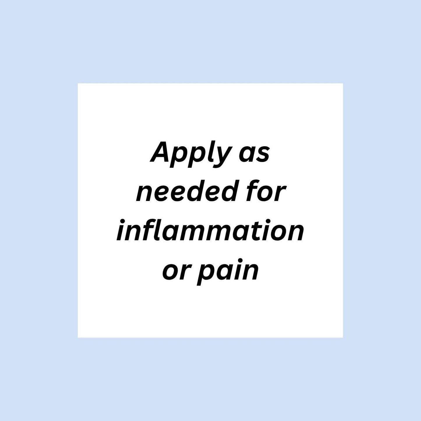 Text 'Apply as needed for inflammation or pain'